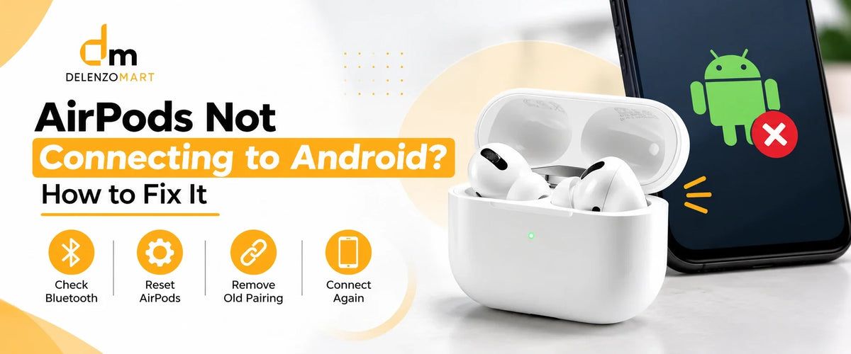 AirPods Not Connecting to Android? How to Fix It