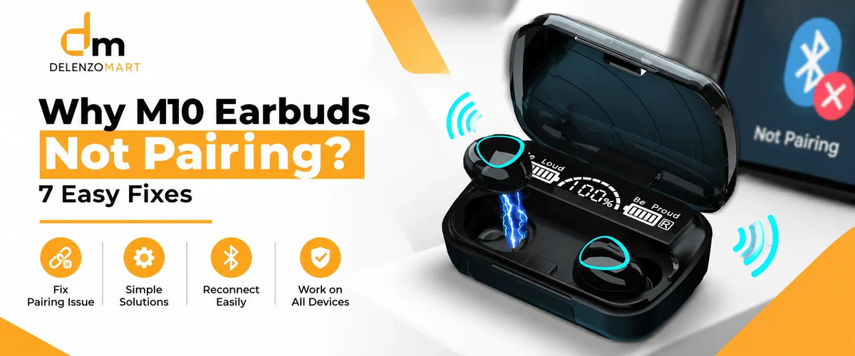 Why M10 Earbuds Not Pairing? 7 Easy Fixes That Actually Work