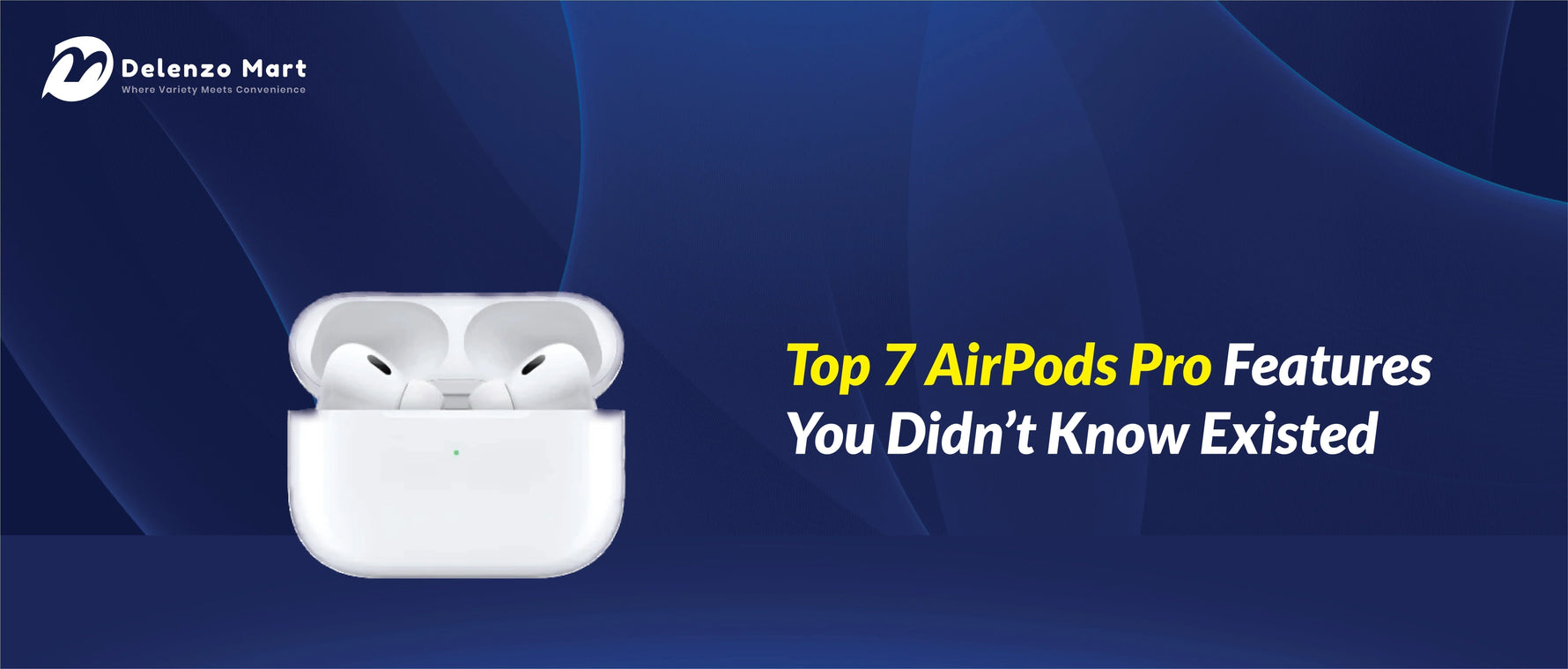 Top 7 AirPods Pro Features You Didn’t Know Existed