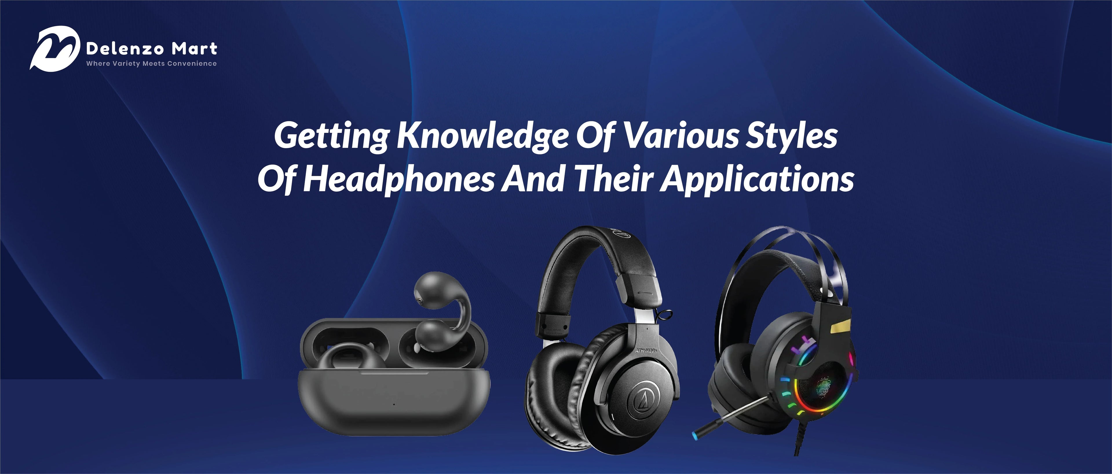 Getting Knowledge Of Various Styles Of Headphones And Their Applications