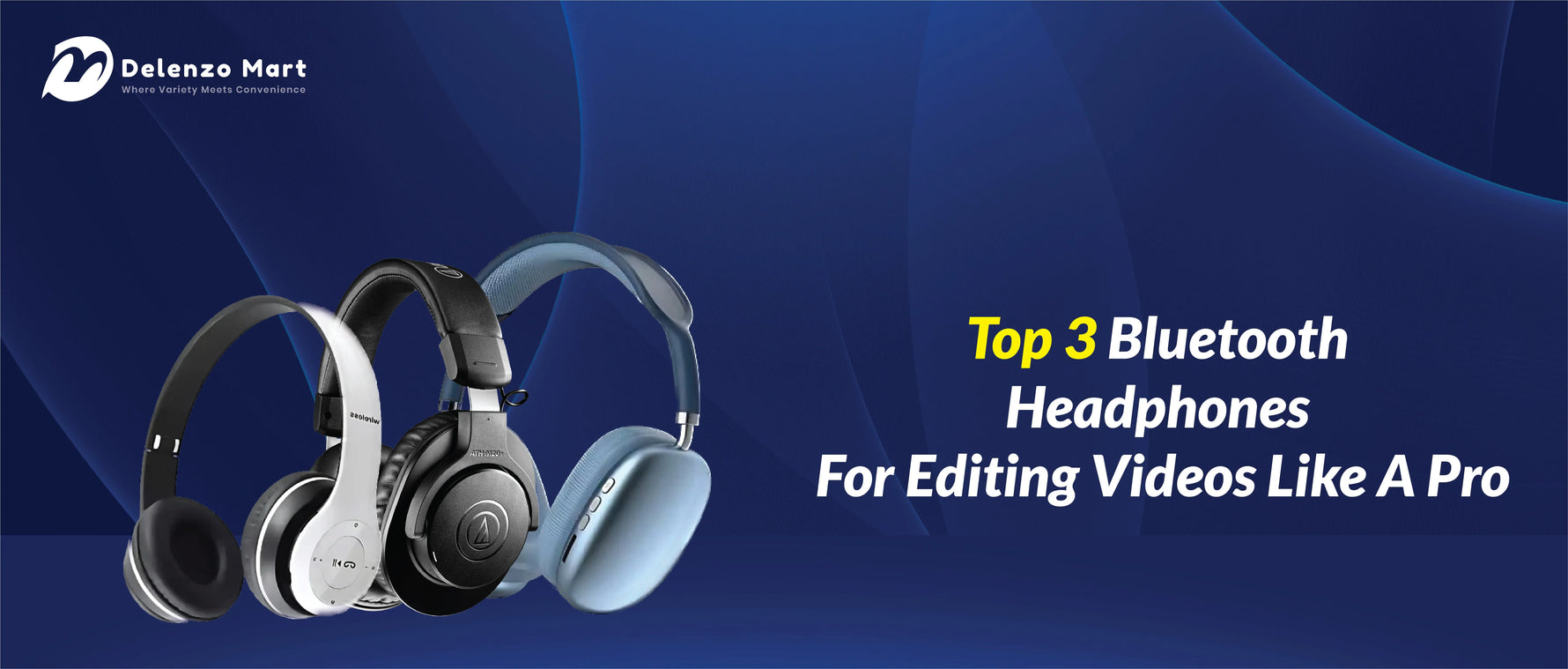 Top 3 Bluetooth Headphones For Editing Videos Like A Pro