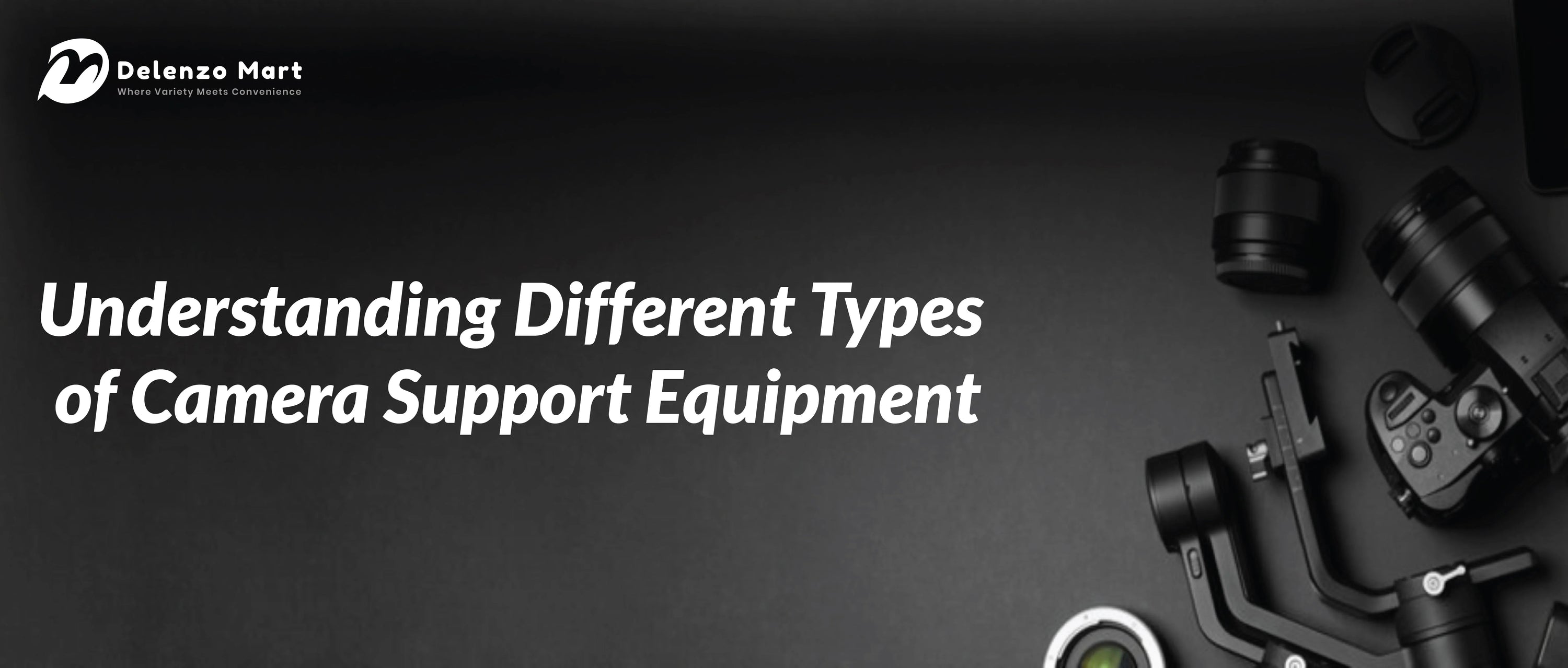 Understanding Different Types of Camera Support Equipment