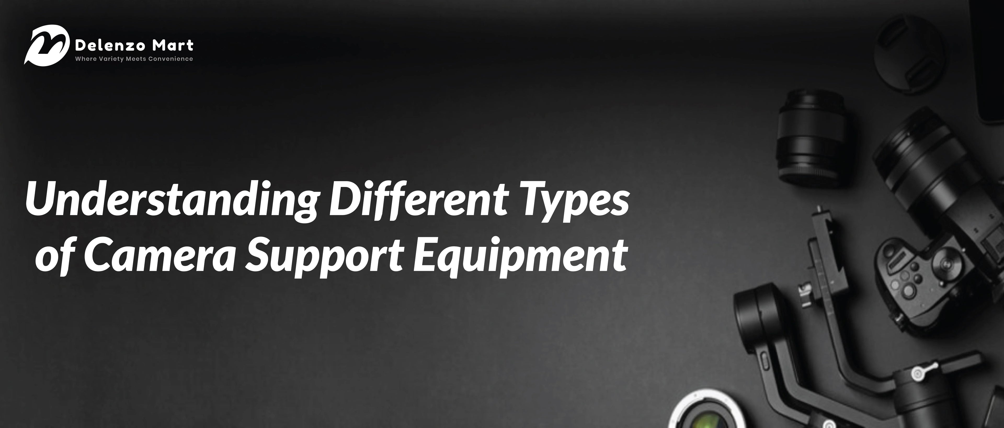 Understanding Different Types of Camera Support Equipment